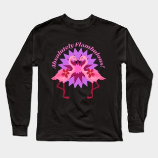 Absolutely Flambulous Flamingo Design Long Sleeve T-Shirt